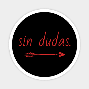 Sin dudas, " without a doubt" spanish motivational quote with basic arrow Magnet